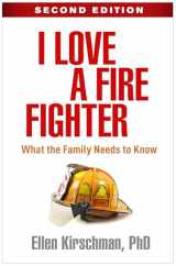 9781462541003-1462541003-I Love a Fire Fighter: What the Family Needs to Know