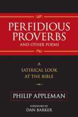 9781616143855-1616143851-Perfidious Proverbs and Other Poems: A Satirical Look At The Bible