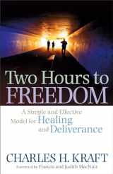 9780800794989-0800794982-Two Hours to Freedom: A Simple and Effective Model for Healing and Deliverance