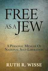 9781642939705-1642939706-Free as a Jew: A Personal Memoir of National Self-Liberation