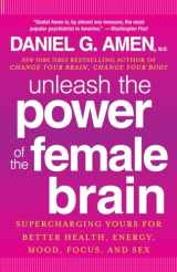 9780307888952-0307888959-Unleash the Power of the Female Brain: Supercharging Yours for Better Health, Energy, Mood, Focus, and Sex