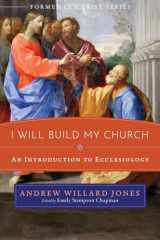 9781505119404-1505119405-I Will Build My Church: An Introduction to Ecclesiology