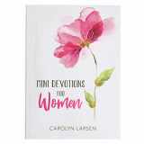 9781432131395-1432131397-Mini Devotions For Women - 180 Short and Inspirational Devotions to Encourage, Softcover Gift Book for Women