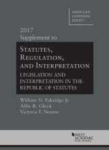 9781640202337-1640202331-Statutes, Regulation, and Interpretation, 2017 Supplement (American Casebook Series)