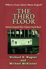 9781610277624-1610277627-The Third Floor: Charity Hospital New Orleans Psych Ward