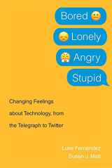 9780674244726-0674244729-Bored, Lonely, Angry, Stupid: Changing Feelings about Technology, from the Telegraph to Twitter