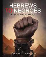 9780986237959-0986237957-Hebrews to Negroes: Wake Up Black America!