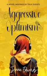 9781962897020-1962897028-Aggressive Optimism: A Novel Inspired By True Events