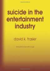 9780786423330-0786423331-Suicide in the Entertainment Industry: An Encyclopedia of 840 Twentieth Century Cases
