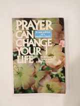 9780136947868-0136947867-Prayer Can Change Your Life: Experiments and Techniques in Prayer Therapy