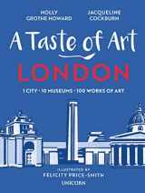 9781912690459-1912690454-A Taste of Art London: 1 City, 10 Museums, 100 Works of Art