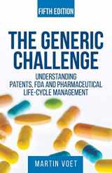 9781627346177-1627346171-The Generic Challenge: Understanding Patents, FDA and Pharmaceutical Life-Cycle Management (Fifth Edition)