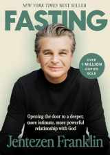 9781599792583-1599792583-Fasting: Opening the door to a deeper, more intimate, more powerful relationship with God