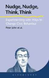 9781780935553-1780935552-Nudge, Nudge, Think, Think: Experimenting with Ways to Change Civic Behaviour
