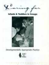 9780943657349-0943657342-Caring for Infants & Toddlers in Groups: Developmentally Appropriate Practice