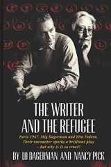 9781720190004-1720190003-The Writer and the Refugee: Paris 1947. Stig Dagerman and Etta Federn. Their encounter sparks a brilliant play - but why is it so cruel?