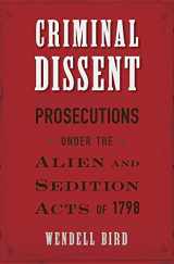 9780674976139-0674976134-Criminal Dissent: Prosecutions under the Alien and Sedition Acts of 1798