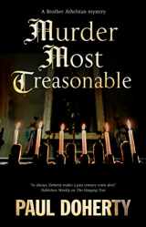 9781448308651-1448308658-Murder Most Treasonable (A Brother Athelstan Mystery, 22)