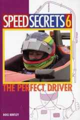 9780760322758-0760322759-Speed Secrets 6: The Perfect Driver