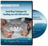 9780983789260-0983789266-Towel Wrap Techniques for Handling Cats with Skill and Ease (Low Stress Handling Seminar)