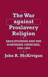9780801415890-0801415896-The War against Proslavery Religion: Abolitionism and the Northern Churches, 1830–1865