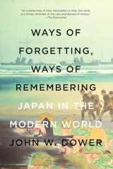 9781595589378-1595589376-Ways of Forgetting, Ways of Remembering: Japan in the Modern World
