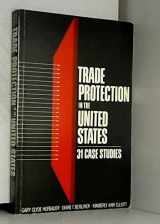 9780881320404-0881320404-Trade Protection in the United States: 31 Case Studies