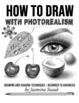9781090461162-109046116X-How to Draw with Photorealism: Drawing and Shading Techniques – Beginner to Advanced