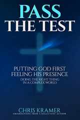 9780692532973-0692532978-Pass The Test: Putting God First, Feeling His Presence ? Doing the Right Thing in a Complex World