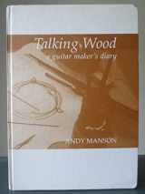 9780951751213-0951751212-Talking Wood, a guitar maker's diary