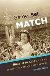 9780807834541-0807834548-Game, Set, Match: Billie Jean King and the Revolution in Women's Sports
