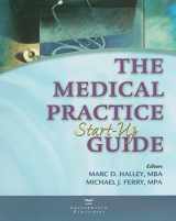 9780981473826-0981473822-The Medical Practice Start-Up Guide