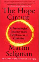 9781473696082-1473696089-The Hope Circuit: A Psychologist's Journey from Helplessness to Optimism