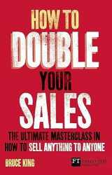9780273732617-0273732617-How to Double Your Sales: The ultimate masterclass in how to sell anything to anyone (Financial Times Series)