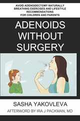9781984940827-1984940821-Adenoids Without Surgery: Avoid Adenoidectomy Naturally Breathing Exercises and Lifestyle Recommendations For Children and Parents (Breathing Normalization)