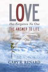 9781401917241-1401917240-Love Has Forgotten No One: The Answer to Life