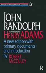 9781563246524-156324652X-John Randolph: A New Edition with Primary Documents and Introduction by Robert McColley (American History Through Literature)