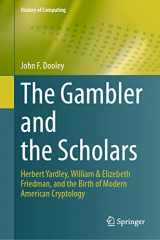 9783031283178-3031283171-The Gambler and the Scholars: Herbert Yardley, William & Elizebeth Friedman, and the Birth of Modern American Cryptology (History of Computing)