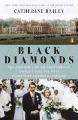 9780143126843-0143126849-Black Diamonds: The Downfall of an Aristocratic Dynasty and the Fifty Years That Changed England