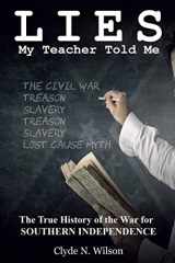 9780692613283-0692613285-Lies My Teacher Told Me: The True History of the War for Southern Independence