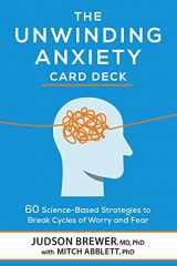 9781683734109-1683734106-The Unwinding Anxiety Card Deck: 60 Science-Based Strategies to Break Cycles of Worry and Fear