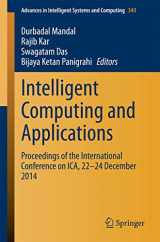 9788132222675-8132222679-Intelligent Computing and Applications: Proceedings of the International Conference on ICA, 22-24 December 2014 (Advances in Intelligent Systems and Computing, 343)