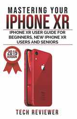 9781075814525-1075814529-Mastering your iPhone XR: iPhone XR User Guide for Beginners, New iPhone XR Users and Seniors