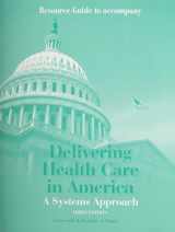 9780763742249-0763742244-Resource Guide to Accompany Delivering Health Care in America a Systems Approach