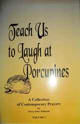 9781885473059-1885473052-Teach Us to Laugh at Porcupines: More Contemporary Prayers