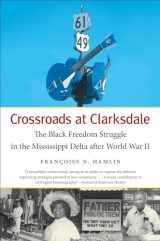9781469619002-1469619008-Crossroads at Clarksdale: The Black Freedom Struggle in the Mississippi Delta after World War II (The John Hope Franklin Series in African American History and Culture)