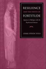 9780813214634-0813214637-Resilience and the Virtue of Fortitude: Aquinas in Dialogue with the Psychosocial Sciences