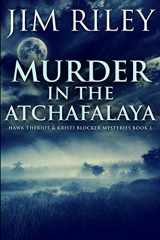 9781034173946-1034173944-Murder in the Atchafalaya: Large Print Edition