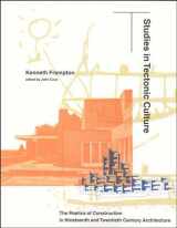 9780262561495-0262561492-Studies in Tectonic Culture: The Poetics of Construction in Nineteenth and Twentieth Century Architecture