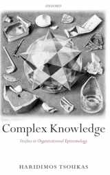 9780199275571-0199275572-Complex Knowledge: Studies in Organizational Epistemology
